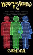 Proud to Be Retarded #6: Gender di Joe Biel, Kriss de Jong, Jo-Jo Sherrow edito da MICROCOSM PUB