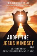 Adopt the Jesus Mindset Vol. 1 di M. R. Roberson Thd Eds edito da Westbow Press