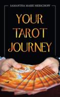 Your Tarot Journey di Samantha Marie Merschoff edito da AUTHORHOUSE