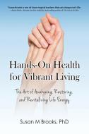 Hands-On Health for Vibrant Living di Susan M Brooks edito da FMN&L Press