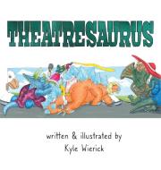 Theatresaurus di Kyle Wierick edito da Roy G. Biz