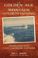 The Golden Age Of Montauk Sportfishing di Bill Akin edito da BookBaby