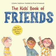 The Kids' Book of Friends. How to Make Friends and Be a Friend di Stephenson edito da Wooden House Books