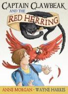 Captain Clawbeak and the Red Herring di Ann Morgan, Anne Morgan edito da Random House Australia