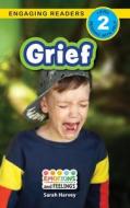Grief: Emotions and Feelings (Engaging Readers, Level 2) di Sarah Harvey edito da SF CLASSIC
