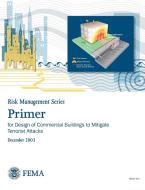 Primer for Design of Commercial Buildings to Mitigate Terrorist Attacks (Risk Management Series) di Federal Emergency Management Agency edito da Books Express Publishing