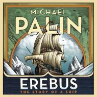 Erebus: The Story Of A Ship di Michael Palin edito da Cornerstone