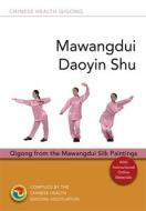 MAWANGDUI DAOYIN SHU di Chinese Health Qigong Association edito da SINGING DRAGON