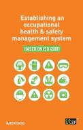 Establishing an occupational health & safety management system based on ISO 45001 di Naeem Sadiq edito da ITGP