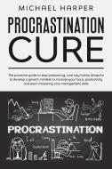 Procrastination Cure di Michael Harper edito da B.G. Publishing LTD