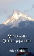 Mind And Other Matters di Brian Smith edito da Grosvenor House Publishing Ltd