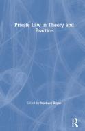 Private Law in Theory and Practice di Michael Bryan edito da Routledge-Cavendish