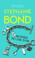 5 Bodies To Die For di Stephanie Bond edito da Harlequin (uk)