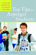 Top Tips for Asperger Students: How to Get the Most Out of University and College di Rosemary Martin edito da JESSICA KINGSLEY PUBL INC