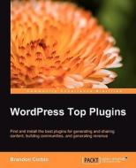 Wordpress Top Plugins di Brandon Corbin edito da Packt Publishing
