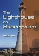 The Lighthouse on Skerryvore di Paul A. Lynn edito da Whittles Publishing