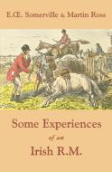 Some Experiences of an Irish R.M. di Edith Onone Somerville, Martin Ross edito da J. S. Sanders and Company