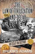 The Law of Civilization and Decay di Brooks Adams edito da Black House Publishing Ltd