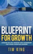 Blueprint For Growth di King Tim King edito da Elluminet Press