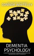 Dementia Psychology di Whiteley Connor Whiteley edito da Connor Whiteley