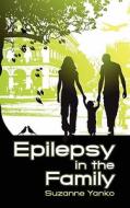 Epilepsy In The Family di Suzanne Yanko edito da Bookpal Australia Via Smashwords