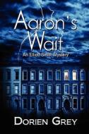 Aaron\'s Wait di Dorien Grey edito da Zumaya Publications Llc
