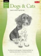Dogs & Cats: Learn to Draw Step by Step di Walter Foster Jr. Creative Team edito da WALTER FOSTER LIB
