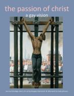 The Passion of Christ di Kittredge Cherry edito da Apocryphile Press