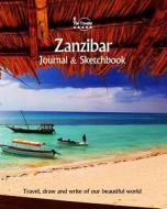 Zanzibar Journal & Sketchbook: Travel, Draw and Write of Our Beautiful World di Amit Offir edito da Createspace Independent Publishing Platform