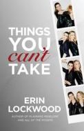 Things You Can't Take di Erin Lockwood edito da Createspace Independent Publishing Platform