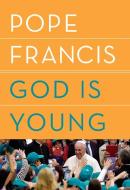 God Is Young: A Conversation di Pope Francis edito da RANDOM HOUSE