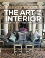 The Art Of The Interior di Barbara Stoeltie edito da Editions Flammarion
