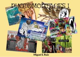 Photomontages I di Miguel S. Ruiz edito da Books on Demand