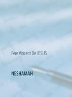 NESHAMAH di Père Vincent de Jesus edito da LUMIERE DE L'AME, Editions