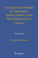 Collected Works in Ordered Structures and Mathematical Logic di Paulo Ribenboim edito da Springer-Verlag GmbH