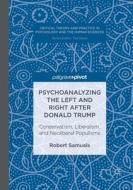 Psychoanalyzing The Left And Right After Donald Trump di Robert Samuels edito da Springer International Publishing Ag