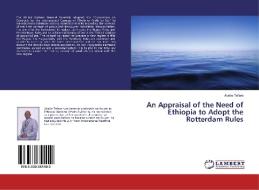 An Appraisal of the Need of Ethiopia to Adopt the Rotterdam Rules di Abebe Tefera edito da LAP Lambert Academic Publishing