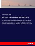Exploration of the Nile Tributaries of Abyssinia di Sir Samuel W. Baker edito da hansebooks