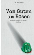 Vom Guten im Bösen di Friedrich Wilhelm Rittmeister edito da tredition