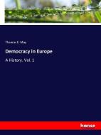 Democracy in Europe di Thomas E. May edito da hansebooks