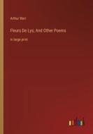 Fleurs De Lys; And Other Poems di Arthur Weir edito da Outlook Verlag