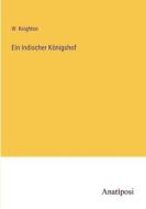 Ein Indischer Königshof di W. Knighton edito da Anatiposi Verlag