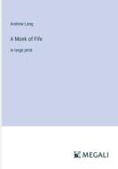 A Monk of Fife di Andrew Lang edito da Megali Verlag