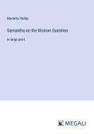 Samantha on the Woman Question di Marietta Holley edito da Megali Verlag