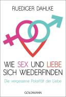 Wie Sex und Liebe sich wieder finden di Ruediger Dahlke edito da Goldmann TB