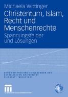 Christentum, Islam, Recht Und Menschenrechte di Michaela Wittinger edito da Springer Fachmedien Wiesbaden
