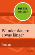 Wunder dauern etwas länger di Dieter Zimmer edito da FISCHER Taschenbuch