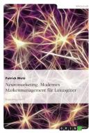 Neuromarketing. Modernes Markenmanagement für Luxusgüter di Patrick Metz edito da GRIN Publishing