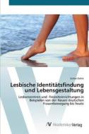 Lesbische Identitätsfindung und Lebensgestaltung di Esther Dahle edito da AV Akademikerverlag