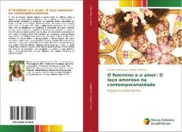 O feminino e o amor: O laço amoroso na contemporaneidade di Craviée Fonseca Mendonça edito da Novas Edições Acadêmicas